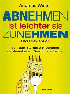 cover image of Abnehmen ist leichter als Zunehmen. Das Praxisbuch